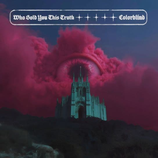 Colorblind Who Sold You This Truth 2025